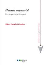 El secreto empresarial Una perspectiva jurídico-penal