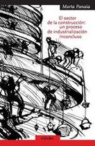 El sector de la construccion: un proceso de industrializacion inconcluso