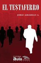 El Testaferro - EDITORIAL AULA DE HUMANIDADES SAS