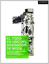El Todo-En-Uno Del Diseñador de Moda-Secretos Y Directrices Para Una Buena Práctica Profesional - Promopress El Todo-En-Uno Del Diseñador de Moda-Secretos Y Directrices Para Una Buena Práctica Profesional - Promopress