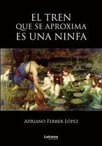 El tren que se aproxima es una ninfa - Letrame