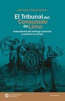 El Tribunal del Consulado de Lima: antecedentes del arbitraje comercial y marítimo en el Perú - Universidad de Lima
