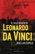 El viaje secreto de Leonardo da Vinci - Editorial Base