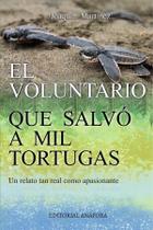 El voluntario que salvó a mil tortugas - Editorial Anáfora
