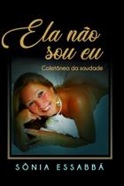 Ela Não Sou Eu: Coletânea da Saudade - Scortecci Editora Ela Não Sou Eu: Coletânea da Saudade - Scortecci Editora