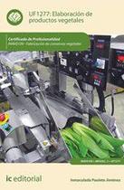 Elaboración de productos vegetales. INAV0109 - Fabricación de conservas vegetales - IC Editorial