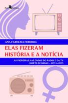 Elas fizeram história e a notícia as pioneiras nas ondas do rádio e da tv (norte de minas 1979 a 1997)