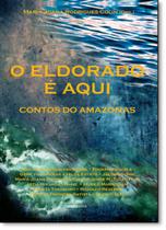 Eldorado É Aqui, O: Contos do Amazonas - IMPRIMATUR - 7 LETRAS
