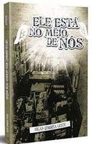 Ele está no meio de nós Ele está no meio de nós