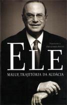 Ele - maluf, trajetoria da audacia