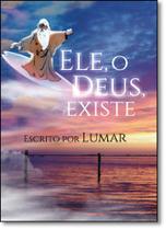 Ele, O Deus, Existe