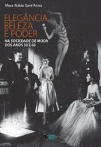 Elegância, Beleza e Poder na Sociedade de Moda dos Anos 50 e 60 - Estação das Letras e Cores Elegância, Beleza e Poder na Sociedade de Moda dos Anos 50 e 60 - Estação das Letras e Cores