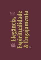Elegância, Espiritualidade & Engajamento Elegância, Espiritualidade & Engajamento