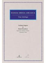 Elegia Grega Arcaica: Uma Antologia