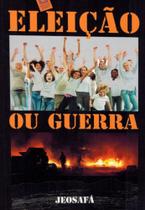 Eleiçao ou guerra
