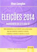 Eleições 2014 - Radiografia da Lei 9.504-97 Com Comentários À Lei 9.504-97, com Aletrações das Leis 9.840-99, 10.408-02,