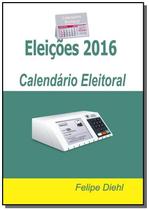 Eleicoes 2016: calendario eleitoral - CLUBE DE AUTORES
