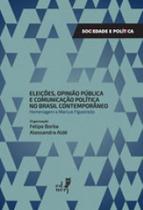 Eleiçoes, opiniao publica e comunicaçao publica no brasil contemporaneo - EDUERJ