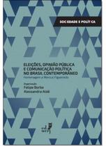 Eleições, Opinião Pública e Comunicação Pública no Brasil Contemporâneo: Homenagem a Marcus Figueiredo - EDUERJ - EDIT. DA UNIV. DO EST. DO RIO - UERJ