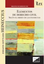 Elementos de derecho civil. Según el orden de las pandectas - Ediciones Olejnik Elementos de derecho civil. Según el orden de las pandectas - Ediciones Olejnik