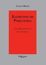 Elementos de Psiquiatria - Uma Perspectiva Conceitual - Di Livros Editora Ltda