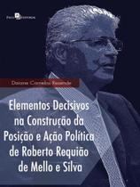 Elementos decisivos na construção da posição e ação política de roberto requião de mello e silva Elementos decisivos na construção da posição e ação política de roberto requião de mello e silva