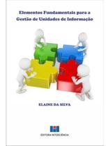 Elementos fundamentais para a gestão de unidades de informação Elementos fundamentais para a gestão de unidades de informação