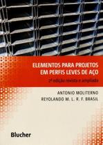 Elementos Para Projetos em Perfis Leves de Aço. 2ª Edição Revista e Ampliada - Edgard Blücher