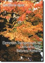 Elementos Transpessoais na Consciência da Natureza Humana: Uma Visão - UNIJUI Elementos Transpessoais na Consciência da Natureza Humana: Uma Visão - UNIJUI