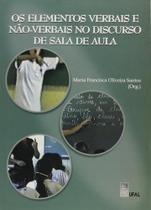 Elementos Verbais e Não-verbais no Discurso de Sala de Aula, Os Elementos Verbais e Não-verbais no Discurso de Sala de Aula, Os