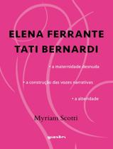 Elena Ferrante/Tati Bernardi - A Maternidade Desnuda - A Construcao Das Vozes Narrativas - A Alteridade - GIOSTRI EDITORA