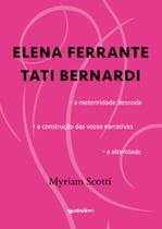 ELENA FERRANTE / TATI BERNARDI - A maternidade desnuda - a construção das vozes narrativas - a alteridade - GIOSTRI ELENA FERRANTE / TATI BERNARDI - A maternidade desnuda - a construção das vozes narrativas - a alteridade - GIOSTRI