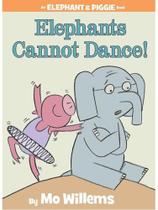 Elephants cannot dance! - an elephant and piggie book Elephants cannot dance! - an elephant and piggie book