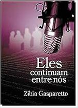 Eles Continuam Entre Nós Perfect Paperback Zibia Gasparetto and Marcelo Cesar Eles Continuam Entre Nós Perfect Paperback Zibia Gasparetto and Marcelo Cesar