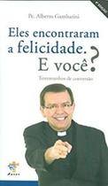 Eles encontraram a felicidade. E você
