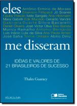 Eles me disseram - ideias e valores Eles me disseram - ideias e valores