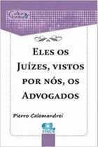 Eles, Os Juízes, Vistos Por Nós, Os Advogados - EDIJUR