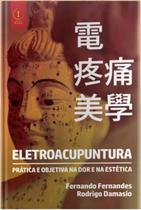 Eletroacupuntura: pratica e objetiva na dor e na estetica