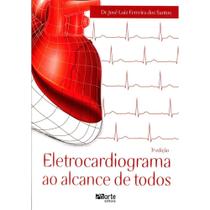 Eletrocardiograma Ao Alcance De Todos - José Luiz Ferreira dos Santos - Ed.Phorte 1ª Ed.