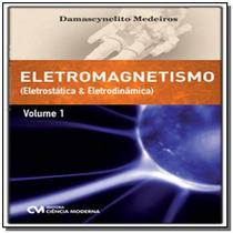 Eletromagnetismo - eletrostatica e eletrodinamica - CIENCIA MODERNA