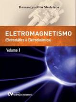 Eletromagnetismo - eletrostática e eletrodinâmica - vol. 1 - CIENCIA MODERNA
