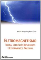 Eletromagnetismo - Teoria, Exercícios Resolvidos e Experimentos Práticos - CIENCIA MODERNA Eletromagnetismo - Teoria, Exercícios Resolvidos e Experimentos Práticos - CIENCIA MODERNA