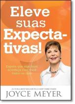 Eleve Suas Expectativas!: Espere que Algo Bom Aconteça com Você Todos os Dias - BELLO PUBLICACOES