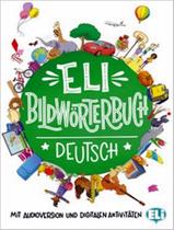 Eli Bildworterbuch Deutsch Mit Audioversion Und Digitalen Aktivitaten - EUROPEAN LANGUAGE INSTITUTE Eli Bildworterbuch Deutsch Mit Audioversion Und Digitalen Aktivitaten - EUROPEAN LANGUAGE INSTITUTE