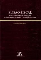 Elisão fiscal reflexões sobre a evolução jurídico doutrinária e situação actual - ALMEDINA