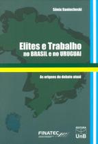 Elites e Trabalho no Brasil e no Uruguai: as Origens do Debate Atual Elites e Trabalho no Brasil e no Uruguai: as Origens do Debate Atual