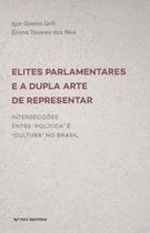 Elites parlamentares e a dupla arte de representar: intersecções entre "política" e "cultura" no Brasil - FGV Elites parlamentares e a dupla arte de representar: intersecções entre "política" e "cultura" no Brasil - FGV