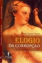 Elogio da corrupcao - os incorruptiveis e seus cor - COMPANHIA DE FREUD Elogio da corrupcao - os incorruptiveis e seus cor - COMPANHIA DE FREUD