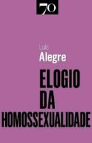 Elogio da Homossexualidade paperback Alegre, Luís Elogio da Homossexualidade paperback Alegre, Luís