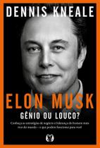Elon Musk: gênio ou louco Elon Musk: gênio ou louco